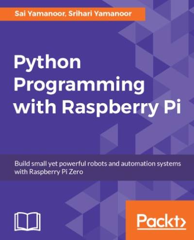 دانلود کتاب Python programming with Raspberry Pi: build small yet powerful robots and automation systems Pi Zero