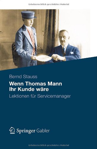 دانلود کتاب Wenn Thomas Mann Ihr Kunde Wäre: Lektionen für Servicemanager
