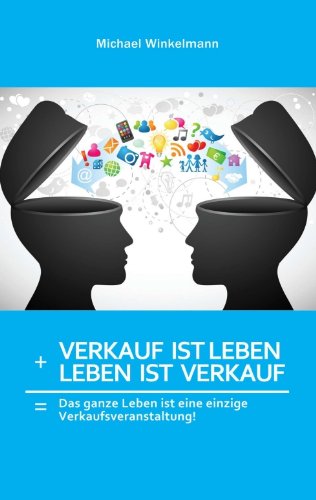 دانلود کتاب Verkauf ist Leben + Verkauf: Das ganze eine große Verkaufsveranstaltung