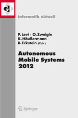 دانلود کتاب Autonomous Mobile Systems 2012: 22. Fachgespräch Stuttgart, 26. bis 28. September 2012