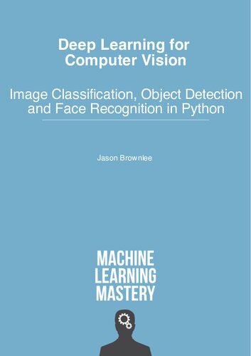 دانلود کتاب Deep Learning for Computer Vision: Image Classification, Object Detection, and Face Recognition in Python