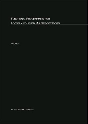 دانلود کتاب Functional Programming for Loosely-Coupled Multiprocessors (Research Monographs in Parallel and Distributed Computing)