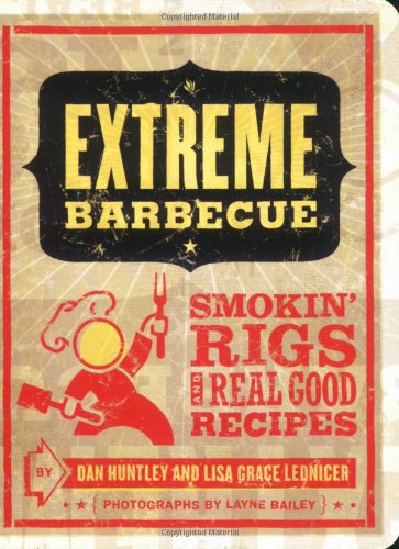 دانلود کتاب Extreme Barbecue: Smokin’ Rigs and 100 Real-Good Recipes