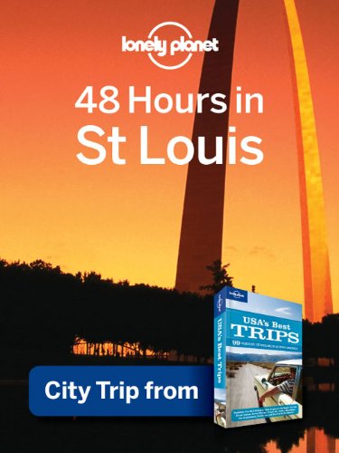 دانلود کتاب Lonely Planet 48 Hours in St. Louis: City Trip from USA’s Best Trips Travel Guide