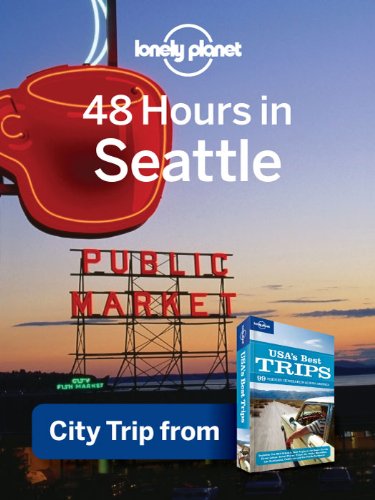 دانلود کتاب Lonely Planet 48 Hours in Seattle: City Trip from USA’s Best Trips Travel Guide