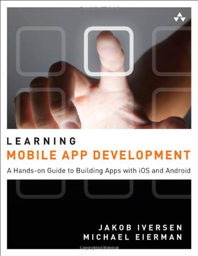 دانلود کتاب Learning Mobile App Development: A Hands-on Guide to Building Apps with iOS and Android