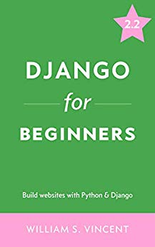 دانلود کتاب Django for Beginners: Build websites with Python and 2.2