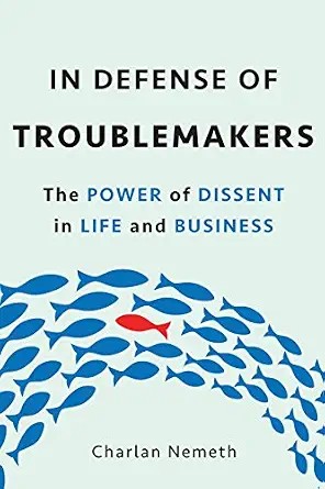 دانلود نسخه کامل کتاب زبان اصلی In Defense of Troublemakers: The Power of Dissent in Life and Business
