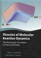 دانلود کتاب Theories of molecular reaction dynamics : the microscopic foundation chemical kinetics