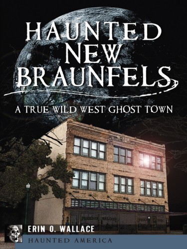 دانلود کتاب Haunted New Braunfels: A True Wild West Ghost Town (Haunted America)