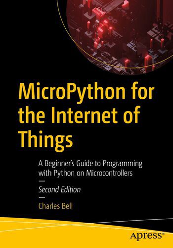 دانلود کتاب MicroPython for the Internet of Things : A Beginner’s Guide to Programming with Python on Microcontrollers