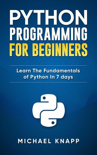 دانلود کتاب Python: Programming For Beginners: Learn The Fundamentals of Python in 7 Days