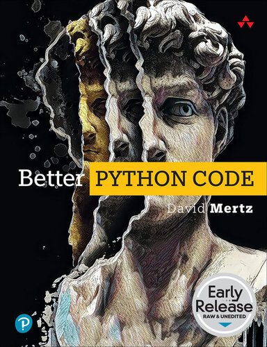 دانلود کتاب Better Python Code: A Guide for Aspiring Experts (Early Release)