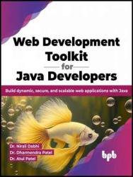 دانلود کتاب Web Development Toolkit for Java Developers: Build dynamic, secure, and scalable applications with