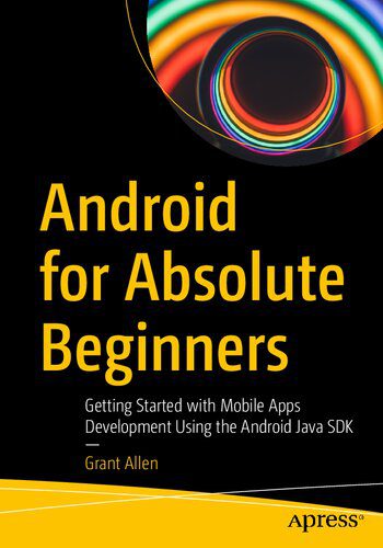 دانلود کتاب Android for Absolute – Beginners Getting Started with Mobile Apps Development Using the Java SDK.