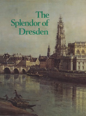 دانلود کتاب The Splendor of Dresden Five Centuries Art Collecting