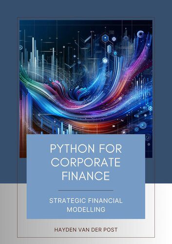 دانلود کتاب Python for Corporate Finance: Strategic Financial Modelling: A Comprehensive guide to modelling with
