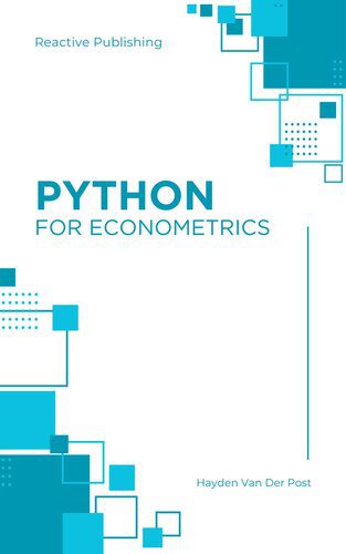 دانلود کتاب Python for Econometrics: Bridging Data Science and Economic Analysis: A comprehensive guide to Econometrics