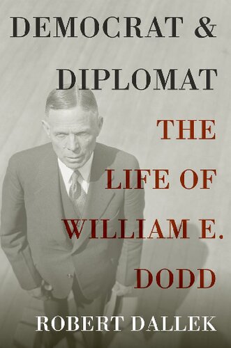 دانلود کتاب Democrat and Diplomat: The Life of William E. Dodd