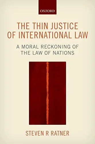 دانلود نسخه کامل کتاب زبان اصلی The Thin Justice of International Law: A Moral Reckoning of the Law of Nations Reprint Edition