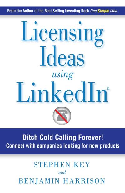 دانلود کتاب Licensing Ideas Using LinkedIn: Ditch Cold Calling Forever! Connect with companies looking for new products.