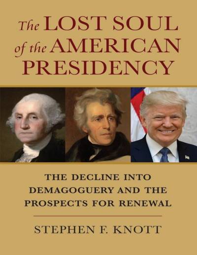 دانلود کتاب The Lost Soul of American Presidency: Decline Into Demagoguery and Prospects for Renewal