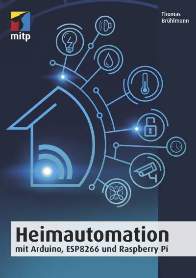 دانلود کتاب Heimautomation mit Arduino, ESP8266 und Raspberry Pi