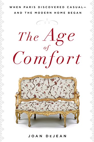 دانلود کتاب The Age of Comfort: When Paris Discovered Casual—and Modern Home Began
