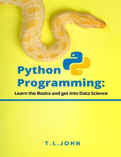 دانلود کتاب Python Programming: Learn the Basics and get into Data Science