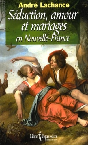 دانلود کتاب Séduction, amour et mariages en Nouvelle-France