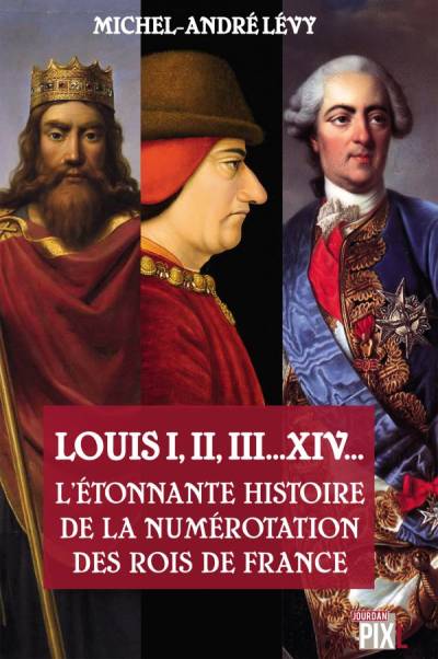 دانلود کتاب Louis I, II, III, XIV, l’étonnante histoire de la numérotation des rois France