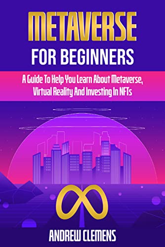 دانلود کتاب فارسی Metaverse For Beginners: A Guide To Help You Learn About Metaverse, Virtual Reality And Investing In NFTs[2022]