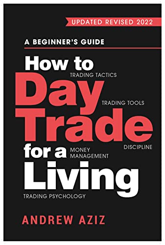 دانلود کتاب فارسی How to Day Trade for a Living: Beginner’s Guide Trading Tools and Tactics, Money Management, Discipline Psychology [2022]