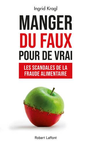 دانلود کتاب Manger du faux pour de vrai – Les Scandales la fraude alimentaire