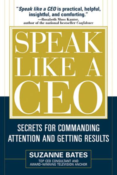دانلود کتاب Speak like a CEO: Secrets for Commanding Attention and Getting Results