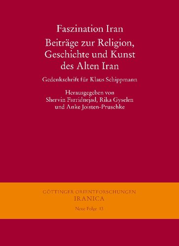 دانلود کتاب Faszination Iran. Beitrage Zur Religion, Geschichte Und Kunst Des Alten Iran: Gedenkschrift Fur Klaus Schippmann