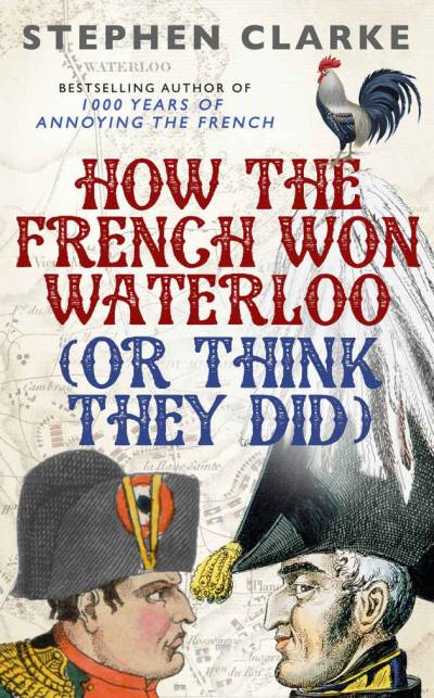دانلود کتاب How the French Won Waterloo – or Think They Did
