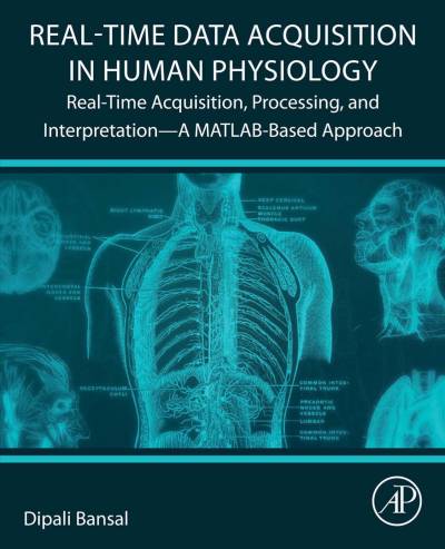 دانلود کتاب Real-Time Data Acquisition in Human Physiology: Acquisition, Processing, and Interpretation—A MATLAB-Based Approach