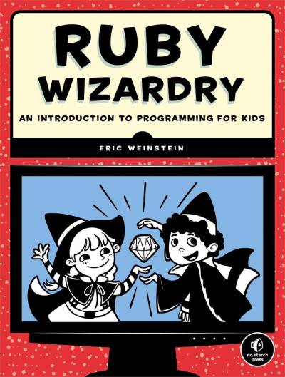 دانلود کتاب Ruby Wizardry: An Introduction to Programming for Kids