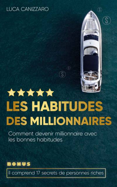 دانلود کتاب Les habitudes des millionnaires: Comment devenir millionnaire avec bonnes (French Edition)