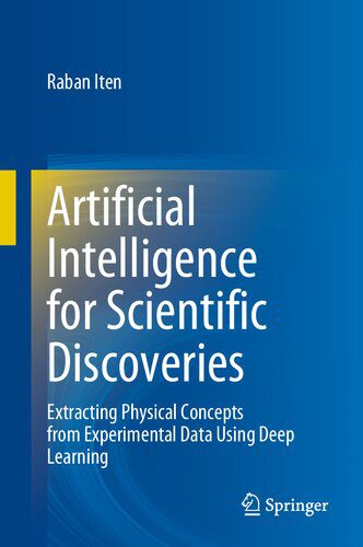دانلود کتاب Artificial Intelligence for Scientific Discoveries: Extracting Physical Concepts from Experimental Data Using Deep Learning