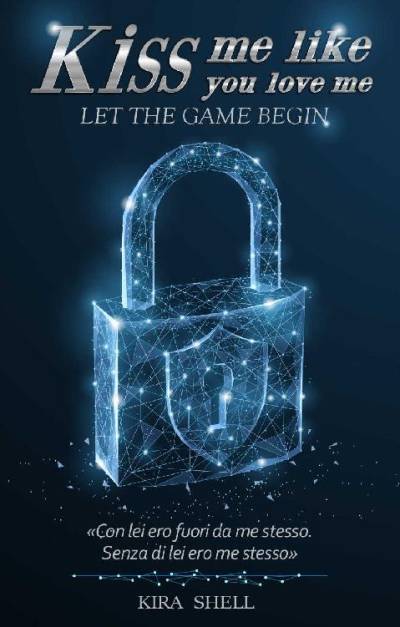 دانلود کتاب Kiss me like you love me: Let the game begin (Italian Edition)
