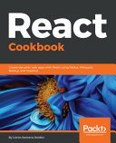 دانلود کتاب React Cookbook: Create dynamic web apps with using Redux, Webpack, Node.js, and GraphQL