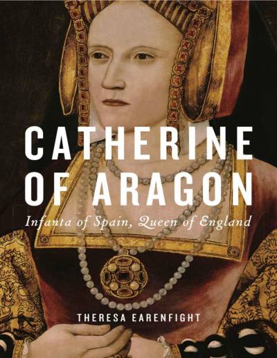 دانلود کتاب Catherine of Aragon. Infanta Spain, Queen England