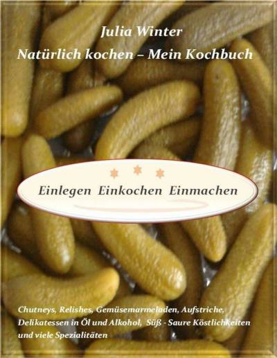 دانلود کتاب Winter,_Julia_Natuerlich_kochen_Mein_Kochbuch_Einlegen_kochen_einmachen
