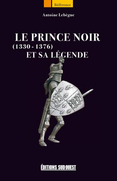 دانلود کتاب Le Prince Noir (1330-1376) et sa légende