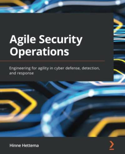 دانلود کتاب Agile Security Operations: Engineering for agility in cyber defense, detection, and response