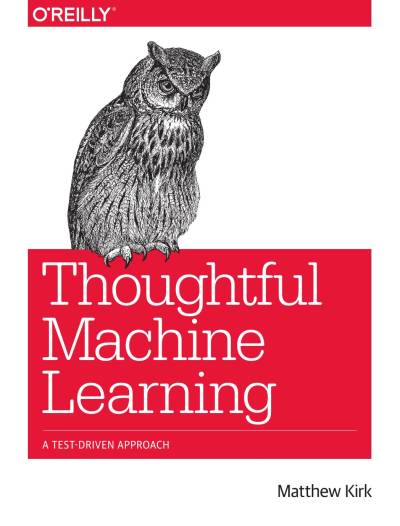 دانلود کتاب Thoughtful Machine Learning: A Test-Driven Approach