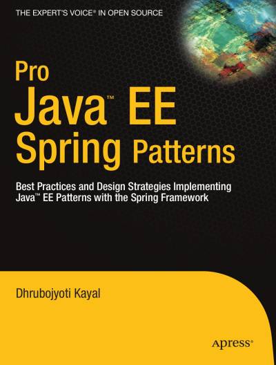دانلود کتاب Pro Java EE Spring Patterns: Best Practices and Design Strategies Implementing Patterns with the Framework