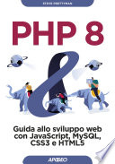 دانلود کتاب PHP 8 GUIDA ALLO SVILUPPO WEB CON JAVASCRIPT, MYSQL, CSS3 E HTML5